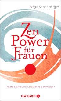 Zen-Power für Frauen - Birgit Schönberger - E-Book