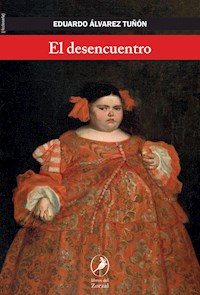 El desencuentro - Eduardo Álvarez Tuñón - E-Book