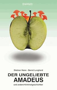 Der ungeliebte Amadeus und andere Kriminalgeschichten - Dietmar Hann - E-Book