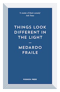 Things Look Different in the Light & Other Stories - Medardo Fraile - E-Book