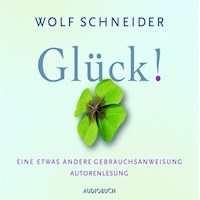 Glück! - Wolf Schneider - Hörbuch