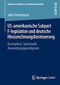 US-amerikanische Subpart F-legislation und deutsche Hinzurechnungsbesteuerung - Julia Trennheuser - E-Book