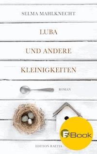 Luba und andere Kleinigkeiten - Selma Mahlknecht - E-Book