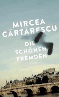 Die schönen Fremden - Mircea Cartarescu - E-Book