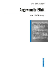 Angewandte Ethik zur Einführung - Urs Thurnherr - E-Book