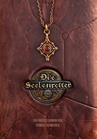 Die Seelenretter - Thomas Schweiger - E-Book