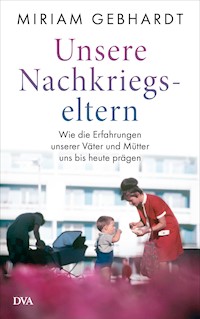 Unsere Nachkriegseltern - Miriam Gebhardt - E-Book