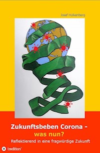 Zukunftsbeben Corona - was nun? - Josef Hülkenberg - E-Book