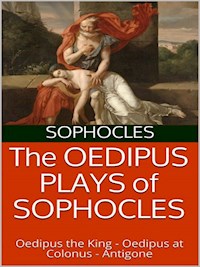 The Oedipus plays of Sophocles: Oedipus the King; Oedipus at Colonus; Antigone - Sophocles - E-Book
