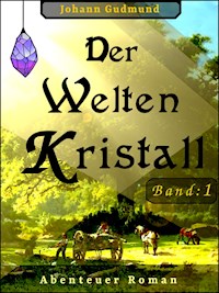 Der Welten Kristall - Johann Gudmund - E-Book
