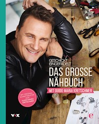 Geschickt eingefädelt - Das große Nähbuch mit Guido Maria Kretschmer - Guido Maria Kretschmer - E-Book