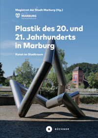 Plastik des 20. und 21. Jahrhunderts in Marburg - Gerhard Pätzold - E-Book