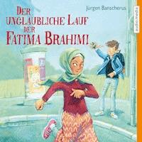 Der unglaubliche Lauf der Fatima Brahimi - Jürgen Banscherus - E-Book + Hörbuch