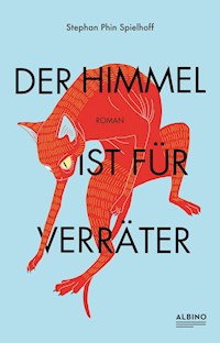 Der Himmel ist für Verräter - Stephan Phin Spielhoff - E-Book
