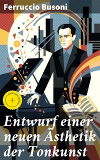 Entwurf einer neuen Ästhetik der Tonkunst - Ferruccio Busoni - E-Book