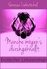 Manche mögen's durchgeknallt - Vanessa Liebstöckel - E-Book