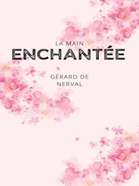 La Main Enchantée (Histoire macaronique) - Gérard de Nerval - E-Book