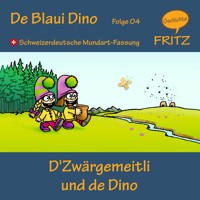 D'Zwärgemeitli und de Dino - Gschichtefritz - Hörbuch