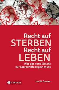 Recht auf Sterben – Recht auf Leben - Ivo W. Greiter - E-Book