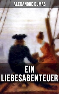 Alexandre Dumas: Ein Liebesabenteuer - Dumas Alexandre - E-Book