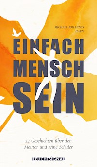 Einfach Mensch sein - Michael-Johannes Hahn - E-Book