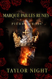 Marqué par les runes : Pierre trois (Série Marqué par les runes — tome 3) - Taylor Night - E-Book