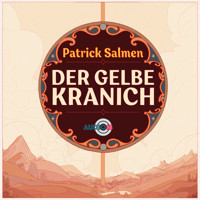 Der gelbe Kranich (ungekürzt) - Patrick Salmen - Hörbuch