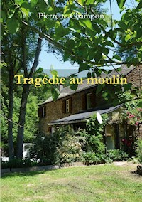 Tragédie au moulin - Pierrette Champon - E-Book