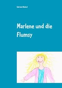 Marlene und die Flumsy - Gabriele Wieland - E-Book