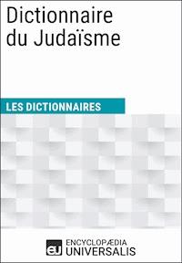 Dictionnaire du Judaïsme - Encyclopaedia Universalis - E-Book