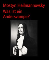 Was ist ein Andersvampir? - Mostyn Heilmannovsky - E-Book