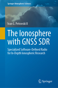 The Ionosphere with GNSS SDR - Ivan G. Petrovski II - E-Book