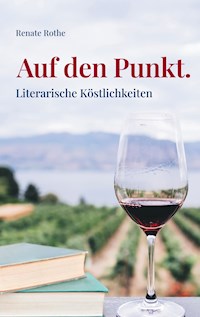 Auf den Punkt. - Renate Rothe - E-Book