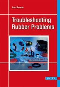Troubleshooting Rubber Problems - John G. Sommer - E-Book