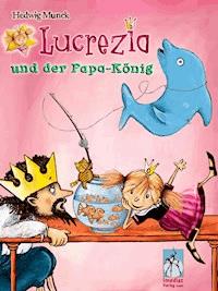 Prinzessin Lu und der Papa-König - Hedwig Munck - E-Book