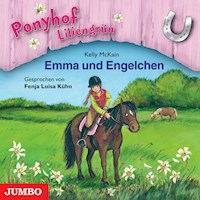 Ponyhof Liliengrün. Emma und Engelchen [Band 6] - Kelly McKain - Hörbuch