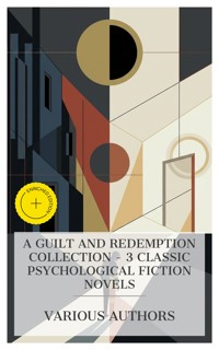 A Guilt and Redemption Collection – 3 Classic Psychological Fiction Novels - Fyodor Dostoyevsky - E-Book
