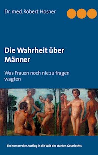 Die Wahrheit über Männer - Robert Hosner - E-Book