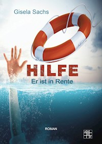 Hilfe! Er ist in Rente - Gisela Sachs - E-Book