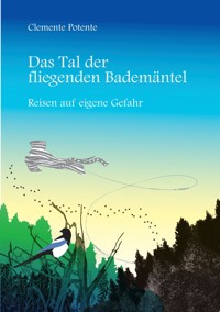 Das Tal der fliegenden Bademäntel - Clemente Potente - E-Book