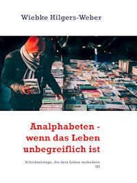 Analphabeten - wenn das Leben unbegreiflich ist - Wiebke Hilgers-Weber - E-Book