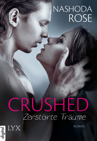 Crushed - Zerstörte Träume - Nashoda Rose - E-Book