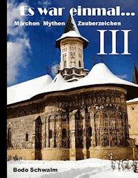 Es war einmal ... Band III - Bodo Schwalm - E-Book