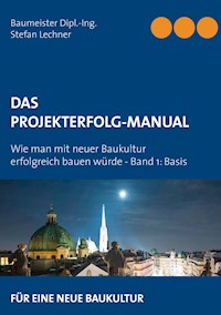 DAS PROJEKTERFOLG-HANDBUCH - Stefan Lechner - E-Book