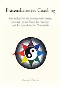 Präsenzbasiertes Coaching - Christoph J. Koerber - E-Book