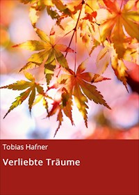 Verliebte Träume - Tobias Hafner - E-Book