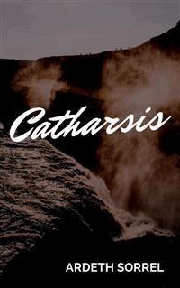 Catharsis - Ardeth Sorrel - E-Book