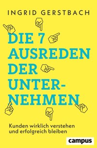 Die 7 Ausreden der Unternehmen - Ingrid Gerstbach - E-Book