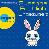 Ungezügelt - Ein Andrea Schnidt Roman, Band 13 (Autorisierte Lesefassung) - Susanne Fröhlich - Hörbuch