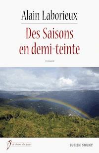 Des Saisons en demi-teinte - Alain Laborieux - E-Book